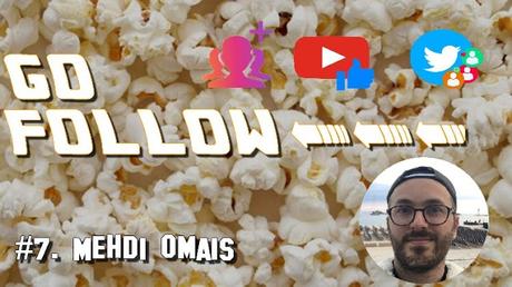 [GO FOLLOW] : Épisode #7. Mehdi Omaïs