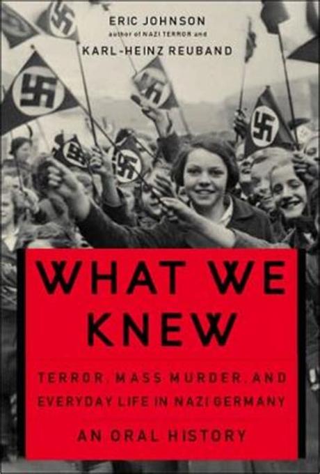 Read Online What We Knew Terror Mass Murder And Everyday Life In Nazi Germany PDF