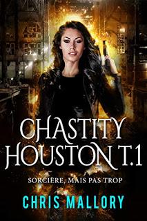 Chastity Houston #1 Sorcière mais pas trop de Chris Mallory