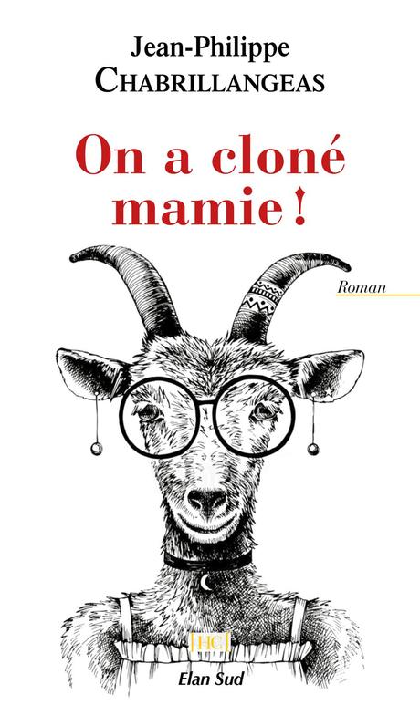 On a cloné mamie!, roman de Jean-Philippe Chabrillangeas, à paraître chez Elan Sud