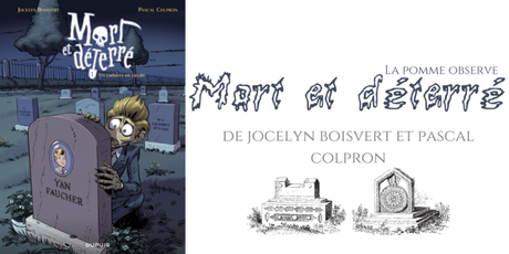 La Pomme observe #27 : Mort et déterré