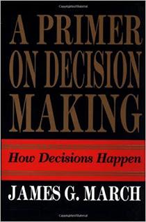 A Primer on Decision Making, J.G.March, A Primer on Decision Making, J.G.March,