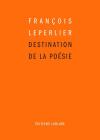 François Leperlier  Destination de la poésie