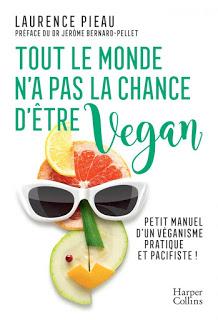 Tout le monde n’a pas la chance d’être vegan – Petit manuel d’un véganisme pratique et pacifiste ! de Laurence Pieau