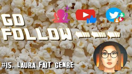 [GO FOLLOW] : Épisode #15. Laura Fait Genre