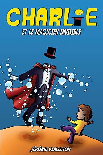 Charlie et le magicien invisible de Jérôme Vialleton