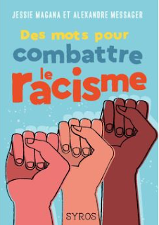 Des mots pour combattre le racisme de Jessie Magana et Alexandre Messager