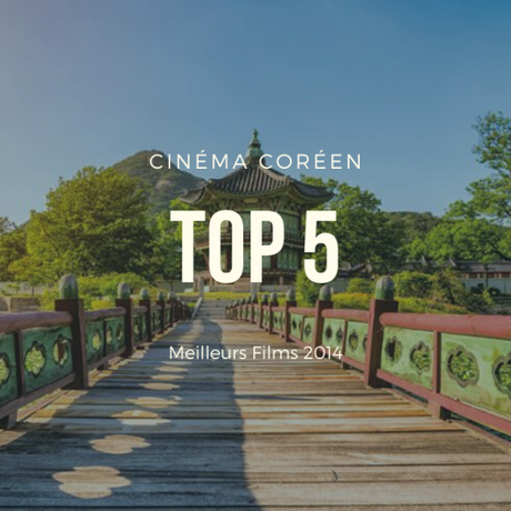 TOP 5 des MEILLEURS FILMS CORÉENS de 2014