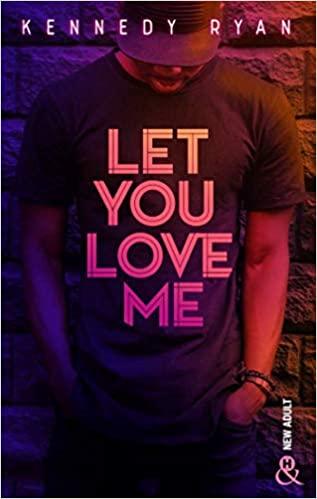A vos agendas : Découvrez Let you love me de Kennedy Ryan
