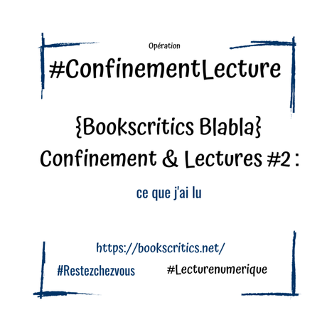 {Bookscritics Blabla} Confinement & Lecture #2 : ce que j’ai lu… – @Bookscritics