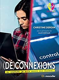 (dé)connexions: Au secours je suis accro aux écrans ! par Deroin