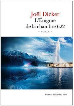 L’Enigme de la chambre 622 de Joël Dicker Couverture de L'Enigme de la chambre 622 de Joël Dicker
