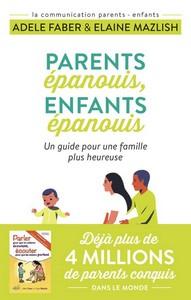 Adèle Faber & Elaine Mazlish / Parents épanouis, enfants épanouis