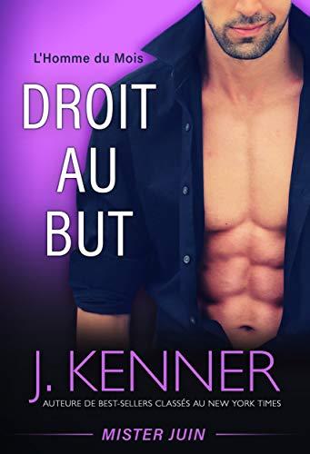 Mon avis sur Droit au but, Mister juin de la saga L'homme du mois, de J Kenner