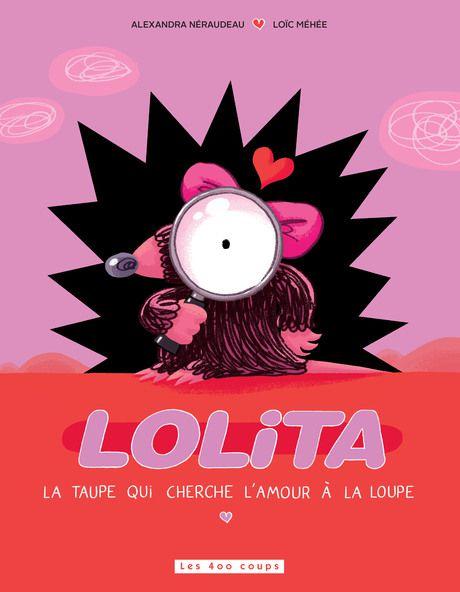 Lolita la taupe qui chercha l'amour à la loupe