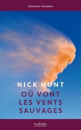 Où vont les vents sauvages - Nick Hunt
