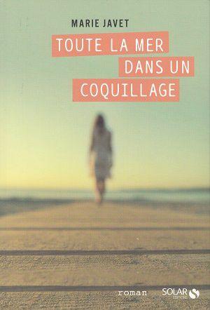 Toute la mer dans un coquillage, de Marie Javet