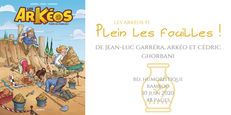 Plein les fouilles ! (Les Arkéos #1) • Jean-Luc Garréra, Arkéo et Cédric Ghorbani