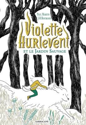 Violette Hurlevent et le Jardin sauvage de Paul Martin et J.B Bourgois