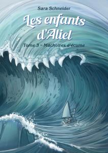 Les enfants d’Aliel, tome 3 : Mâchoires d’écume de Sara Schneider