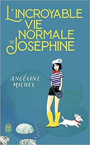A vos agendas : Découvrez L'incroyable vie normale de Joséphine d'Angéline Michel