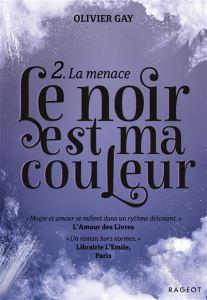 Le noir est ma couleur tome 2 : La menace, Olivier Gay