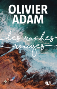 Les roches rouges, Olivier Adam