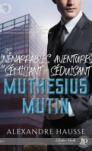 Les inénarrables aventures du sémillant et séduisant Muthésius Mutin – Alexandre Hausse