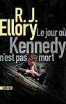 R.J. Ellory – Le jour où Kennedy n’est pas mort