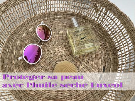 Protéger sa peau avec l’huile sèche Luxéol