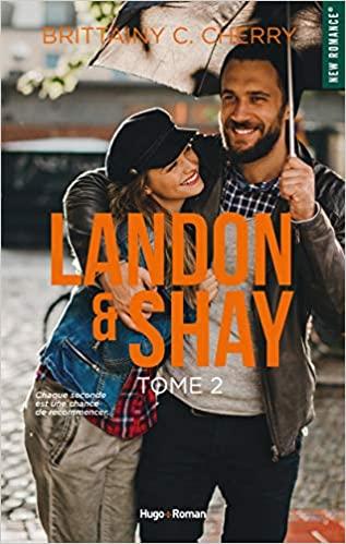 A vos agendas : Découvrez le 2ème tome de Landon & Shay de Brittainy C Cherry A vos agendas : Découvrez le 2ème tome de Landon & Shay de Brittainy C Cherry