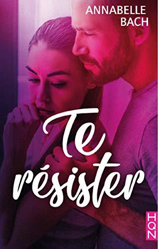 A vos agendas : Découvrez Te résister d'Annabelle Bach A vos agendas : Découvrez Te résister d'Annabelle Bach