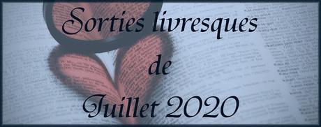 #27 Sorties livresques de Juillet 2020