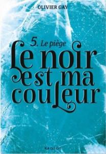 Le noir est ma couleur tome 5 : Le piège, Olivier Gay