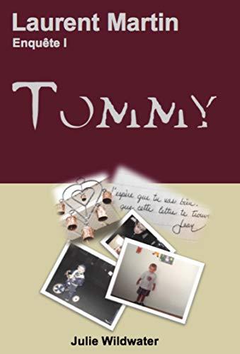 Laurent Martin enquête 1 : Tommy de Julie Wildwater Laurent Martin enquête 1 : Tommy de Julie Wildwater