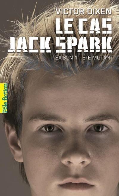 Couverture Le Cas Jack Spark, tome 1 : Eté Mutant