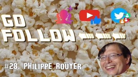 [GO FOLLOW] : Épisode #28. Philippe Rouyer