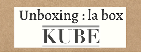 UNBOXING : La box Kube