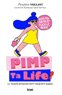 Pimp ta life ! : Le manuel d'empowerment résolument badass de Josephine Vaillant