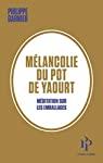 Mélancolie du pot de yaourt - Méditation sur les emballages par Philippe Garnier