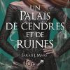 Un palais de cendres et de ruines de Sarah J. Maas