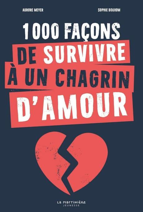 1000 façons de survivre à un chagrin d’amour de Aurore Meyer et Sophie Bouxom
