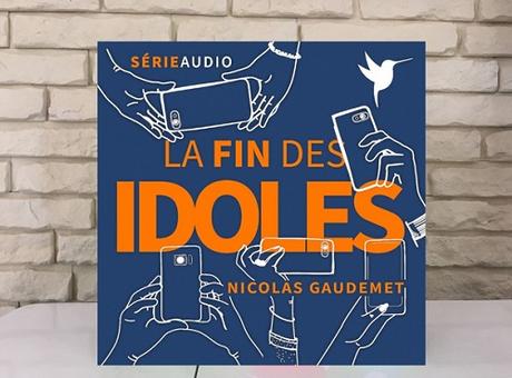 La fin des idoles (série audio) – Nicolas Gaudemet