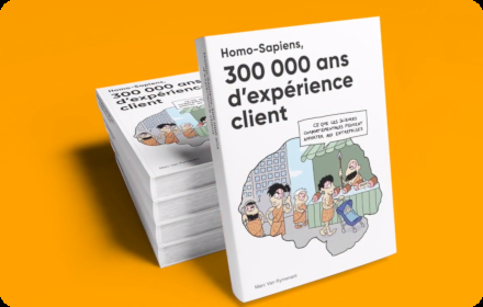 Homo Sapiens, 300 000 ans d'expérience client Homo Sapiens, 300 000 ans d'expérience client