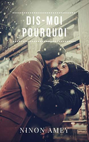 Dis-moi pourquoi, romance de Ninon Amey