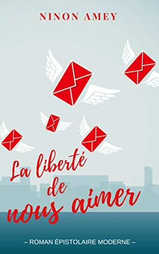La liberté de nous aimer de Ninon Amey