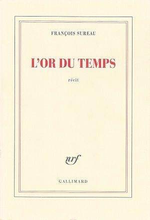 L'or du temps - Livre I: Des origines à Draveil, de François Sureau