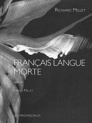 Français langue morte suivi de L'Anti-Millet, de Richard Millet