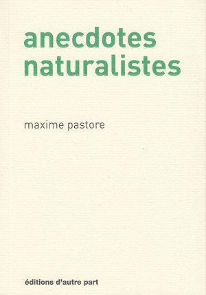 Anecdotes naturalistes, de Maxime Pastore