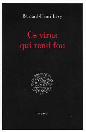 Ce virus qui rend fou, de Bernard-Henri Lévy